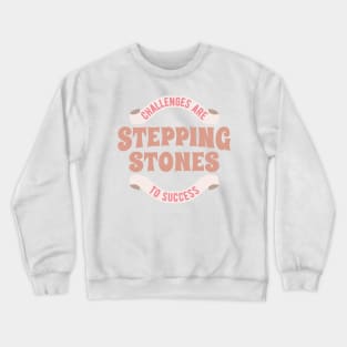 Stepping Stones to Success. Boho lettering motivation quote Crewneck Sweatshirt